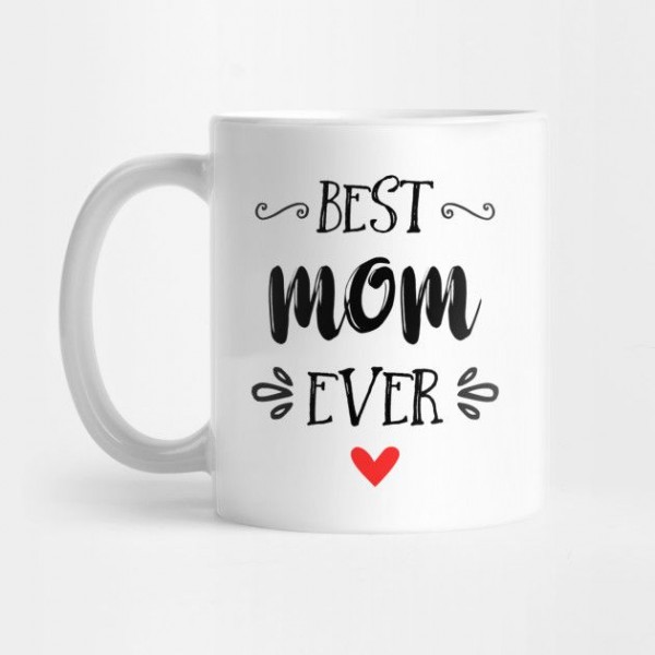 Best Mom Ever White Ceramic Coffee Mug